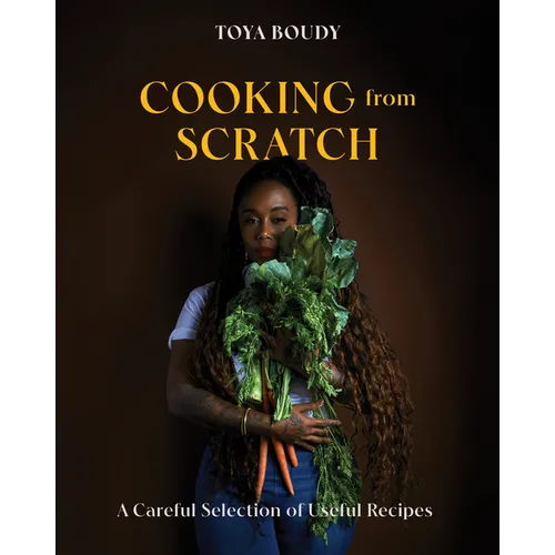 Cooking from Scratch: A Careful Selection of Useful Recipes