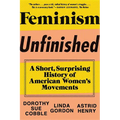 Feminism Unfinished: A Short, Surprising History of American Women's Movements