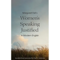 Margaret Fell's "Women's Speaking Justified" in Modern English