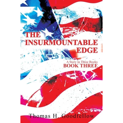 The Insurmountable Edge Book Three: A Story in Three Books