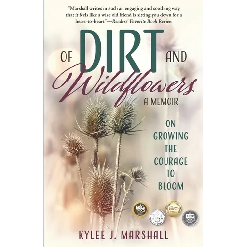 Of Dirt and Wildflowers: A Memoir on Growing the Courage to Bloom