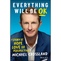 Everything Will Be Ok: A Story of Hope, Love and Perspective