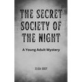 The Secret Society of the Night: A Young Adult Mystery