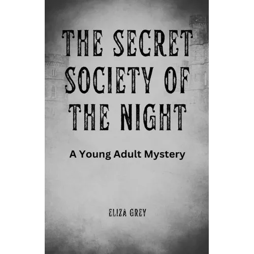 The Secret Society of the Night: A Young Adult Mystery
