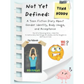 Not Yet Defined: A Teen Fiction Diary About Identity, Body Image, and Self-Acceptance