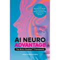 AI Neuroadvantage: The Brain Doubles Framework