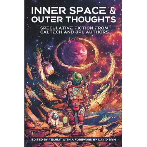 Inner Space and Outer Thoughts: Speculative Fiction From Caltech and JPL Authors