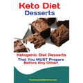 Keto Diet Desserts: Ketogenic Diet Desserts That You MUST Prepare Before Any Other!