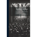 Hazel Kirke: A Drama In Four Acts