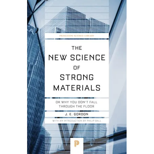 The New Science of Strong Materials: Or Why You Don't Fall Through the Floor