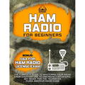 Ham Radio for Beginners: The Complete Guide to Mastering Your Radio from Everyday Use to Emergency Situations Get Ready for the Technician Clas