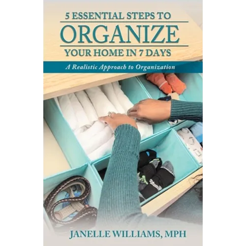 5 Essential Steps to Organize Your Home in 7 Days