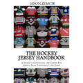 The Hockey Jersey Handbook: A Guide to Collecting and Caring For Jerseys From Throughout the Game