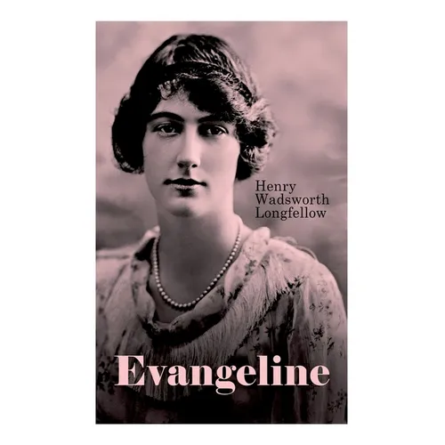 Evangeline: A Tale of Acadie
