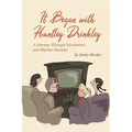 It Began with Huntley Drinkley: A Journey Through Alcoholism and Bipolar Disorder