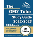 The GED Tutor Study Guide 2022 - 2023 All Subjects: GED Prep Book with 3 Complete Practice Tests [5th Edition]