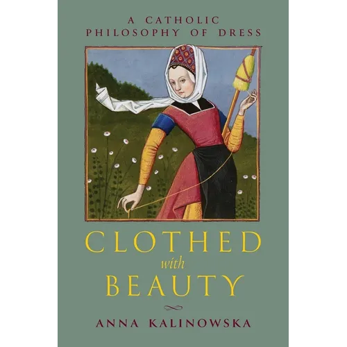 Clothed with Beauty: A Catholic Philosophy of Dress