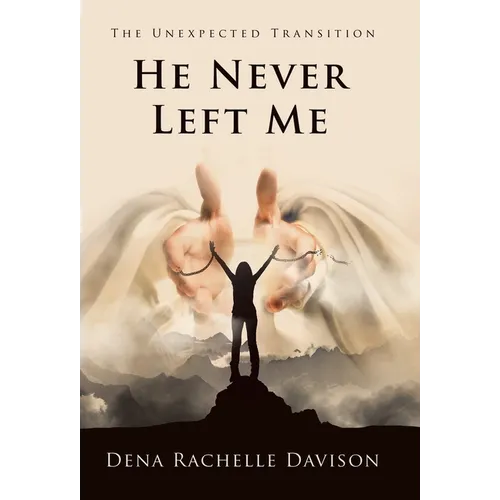 He Never Left Me: The Unexpected Transition