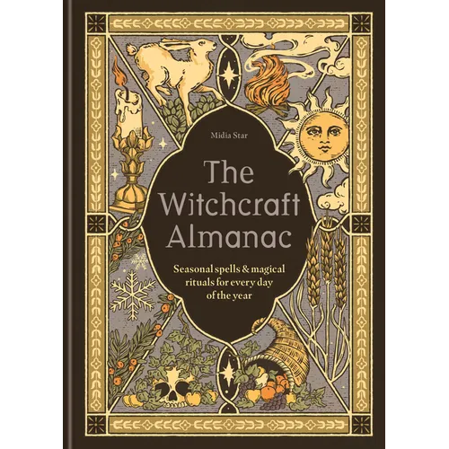 The Witchcraft Almanac: Seasonal Spells and Magical Rituals for Every Day of the Year