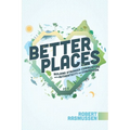 Better Places: Building Stronger Communities with Authenticity and Compassion