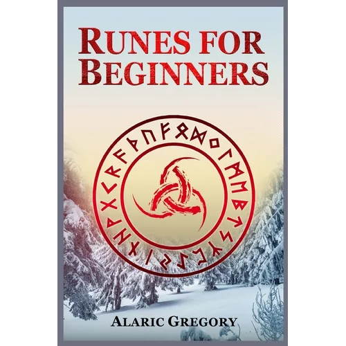 Runes for Beginners: The Elder Futhark Rune Stones for Divination, Norse Magic, and Modern Witchcraft (2022 Pagan Guide for Witches)