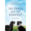 Do Dogs Go To Heaven?: A Conversation