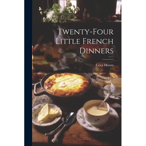 Twenty-Four Little French Dinners