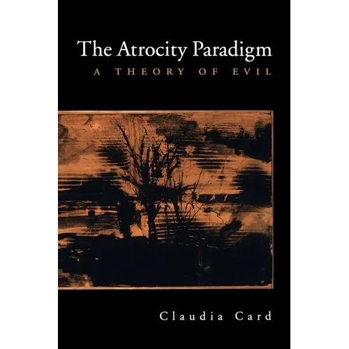 The Atrocity Paradigm: A Theory of Evil