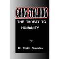 Gang Stalking: The Threat to Humanity