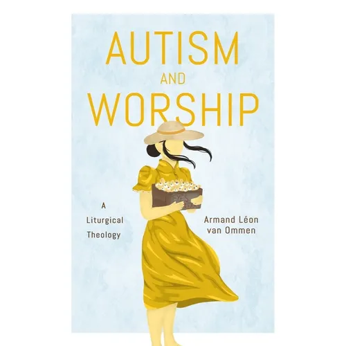 Autism and Worship: A Liturgical Theology