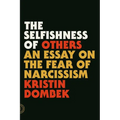 The Selfishness of Others: An Essay on the Fear of Narcissism
