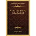 Pancho Villa And The Columbus Raid