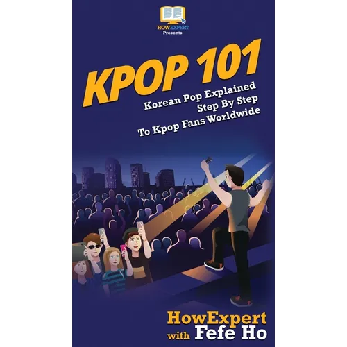 Kpop 101: Korean Pop Explained Step By Step To Kpop Fans Worldwide