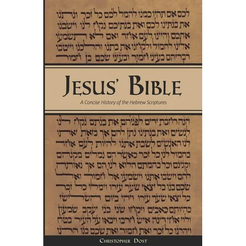 Jesus' Bible: A Concise History of the Hebrew Scriptures: 2nd printing, with minor revisions