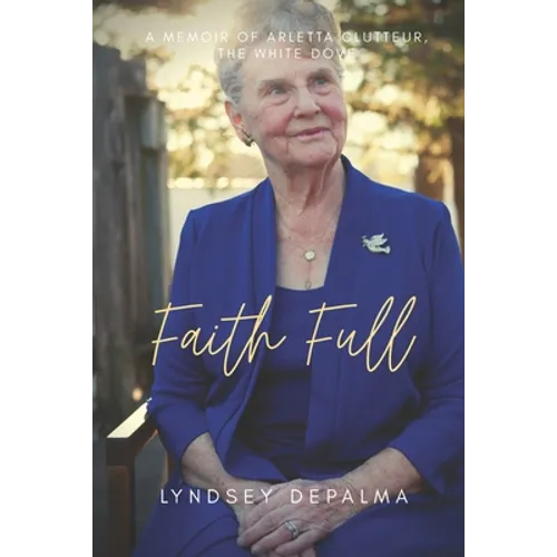 Faith Full: A Memoir of Arletta Clutteur, The White Dove