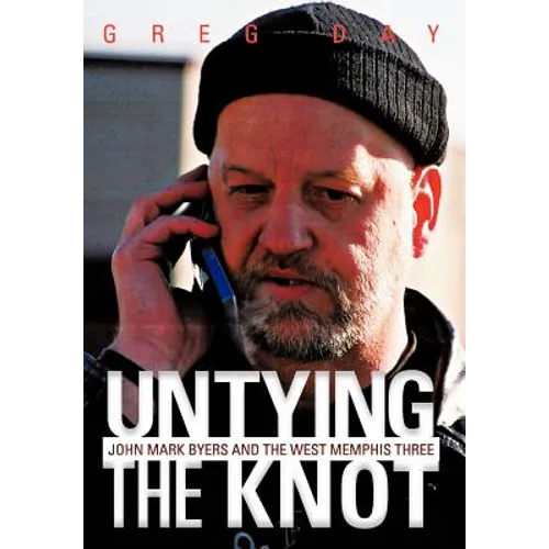 Untying the Knot: John Mark Byers and the West Memphis Three