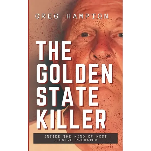 Golden State Killer: Inside the Mind of Most Elusive Predator