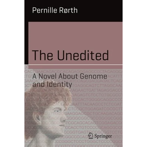 The Unedited: A Novel about Genome and Identity