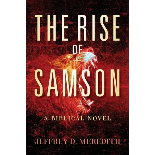 The Rise Of Samson: A Biblical Novel