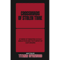 Crossroads of Stolen Time: A Theme of Targeted Occult Abduction and The Forfeit of Our Origins