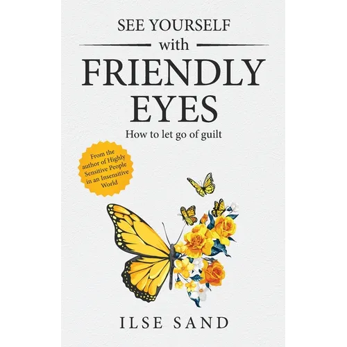 See Yourself with Friendly Eyes. How to let go of guilt