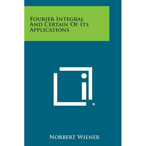 Fourier Integral and Certain of Its Applications