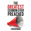 The Greatest Sermon Ever Preached
