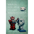 Manual for How to Live Magnificently: Stories