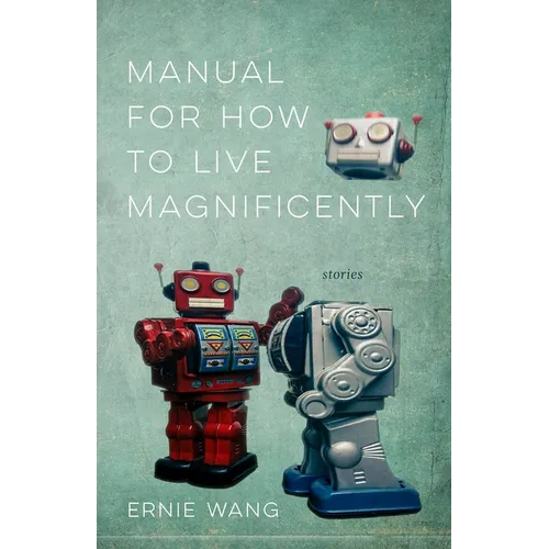 Manual for How to Live Magnificently: Stories