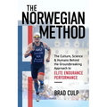 Norwegian Method: The Culture, Science, and Humans Behind the Groundbreaking Approach to Elite Endurance Performance