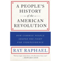 A People's History of the American Revolution: How Common People Shaped the Fight for Independence