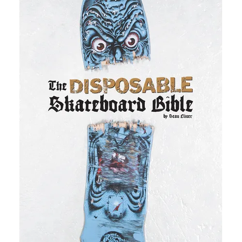 The Disposable Skateboard Bible