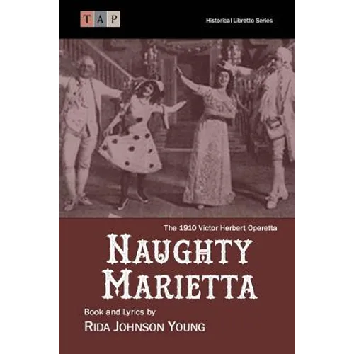 Naughty Marietta: The 1910 Victor Herbert Operetta: Complete Book and Lyrics