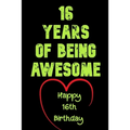 16 Years Of Being Awesome, Happy 16th Birthday: 16 Years Old Gift for Boys & Girls